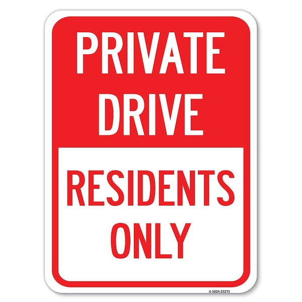 Private Drive Sign Private Drive-Residents Alum Rust Proof Parking Sign, 18" x 24", A-1824-23271